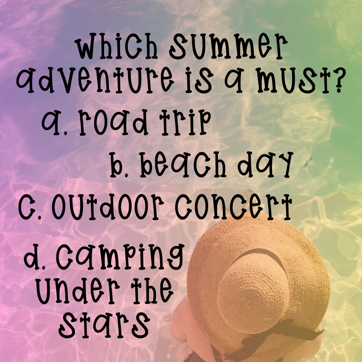 Which summer adventure is a must? 😎 I'm going with A, B, and C.