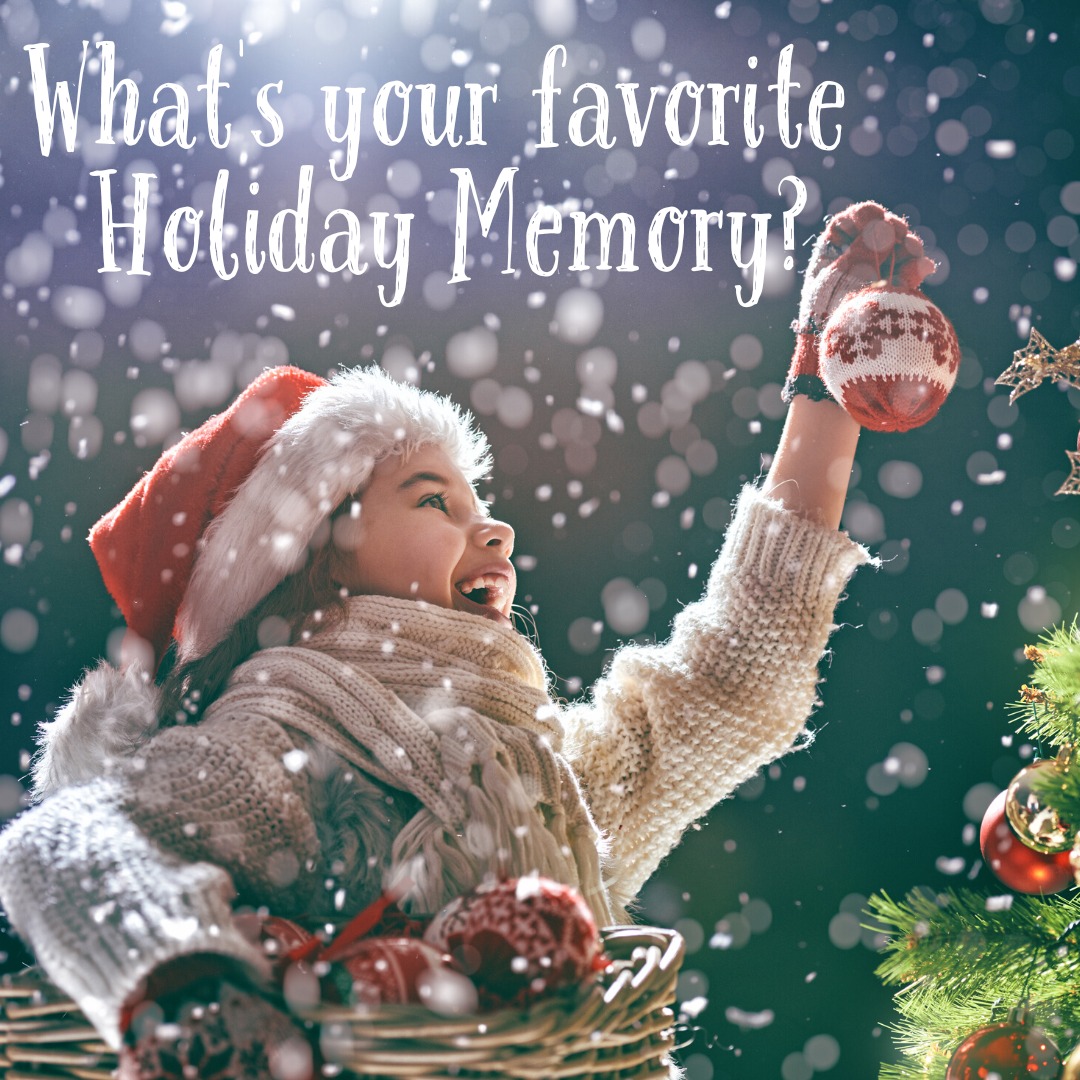 Time to get into the holiday spirit! Share your favorite holiday memory with us!